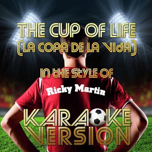The Cup of Life (La Copa De La Vida) [In the Style of Ricky Martin] [Karaoke Version] - Single