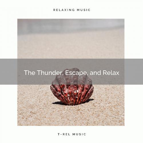 The Thunder, Escape, and Relax