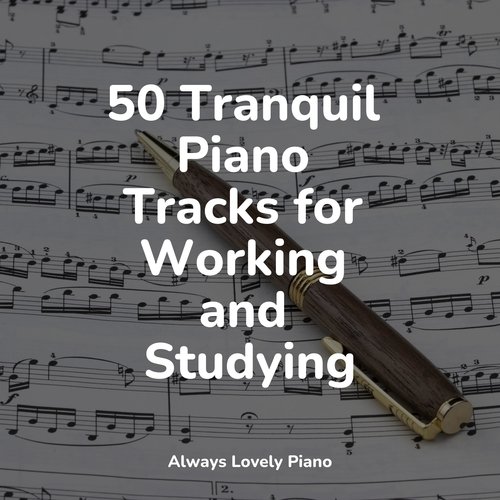 50 Tranquil Piano Tracks for Working and Studying