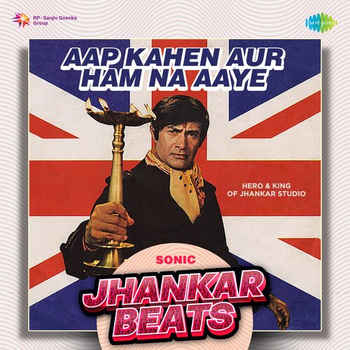 Aap Kahen Aur Ham Na Aaye - Sonic Jhankar Beats