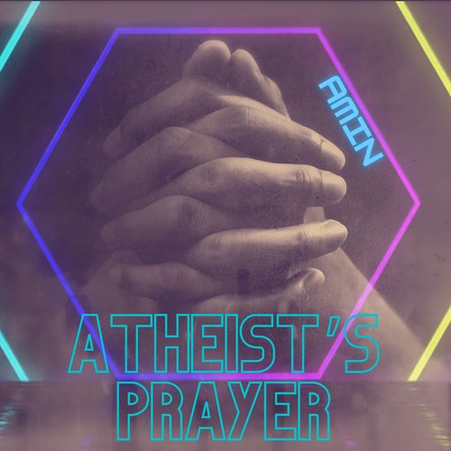 Atheist's Prayer