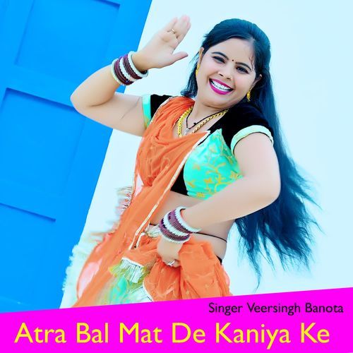 Atra Bal Mat De Kaniya Ke