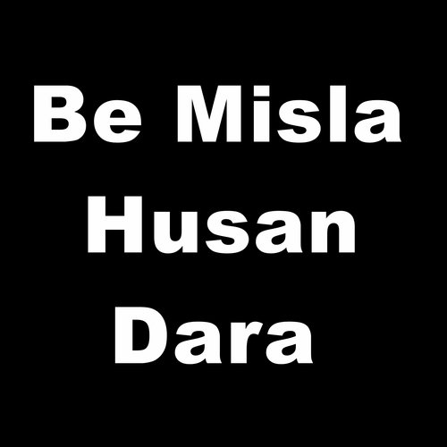 Be Misla Husan Dara