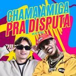 CHAMA AMIGA PRA DISPUTA