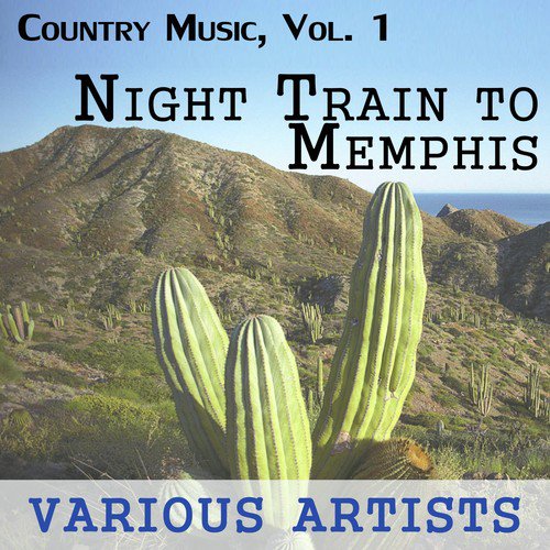 Country Music, Vol. 1.  Night Train to Memphis