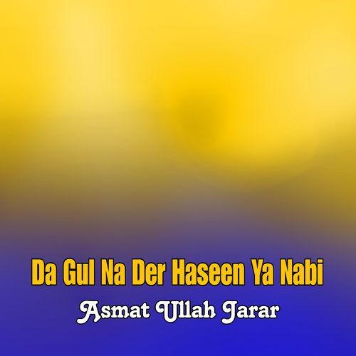 Da Gul Na Der Haseen Ya Nabi