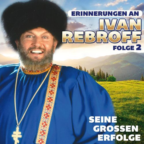 Erinnerungen an Ivan Rebroff - Seine großen Erfolge - Folge 2