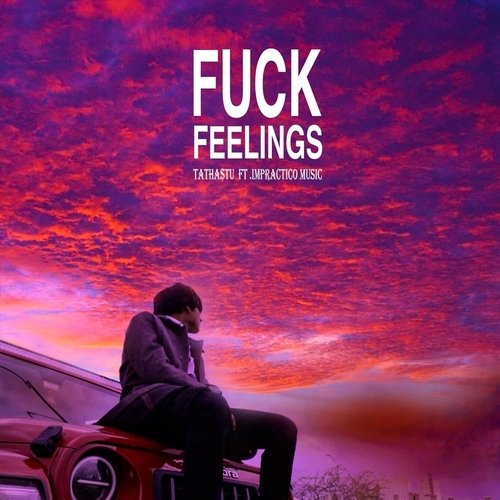 Fuck Feelings (feat. Impractico Music)