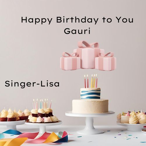 Happy Birthday To You Gauri