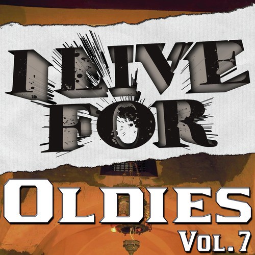 I Live For Oldies Vol. 7