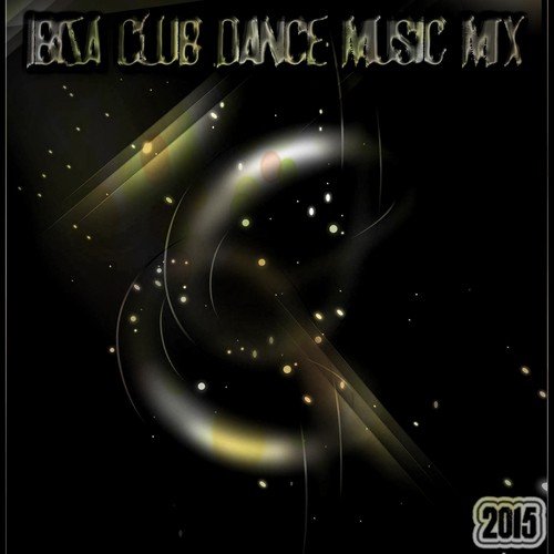 Ibiza Club Dance Music Mix 2015 (50 Essential Hits After Party Night Big Room Ibiza Session Tommorow Songs)