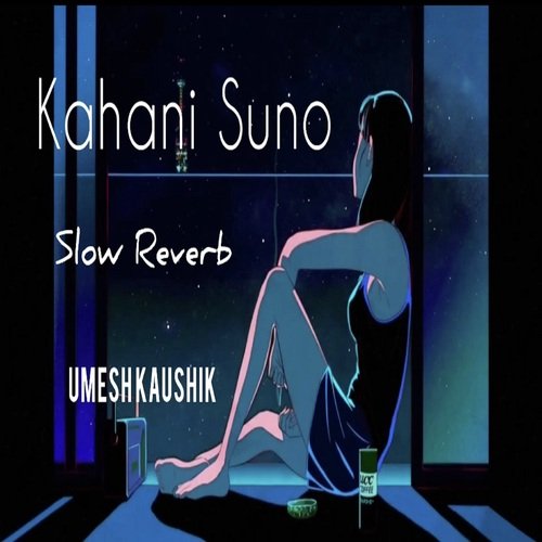 Kahani Suno 2.0 (Slow Reverb)