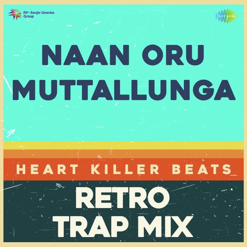 Naan Oru Muttallunga - Retro Trap Mix