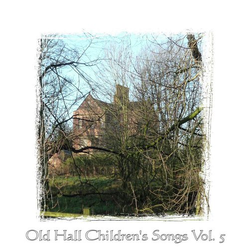 Old Hall Children's Songs, Vol. 5