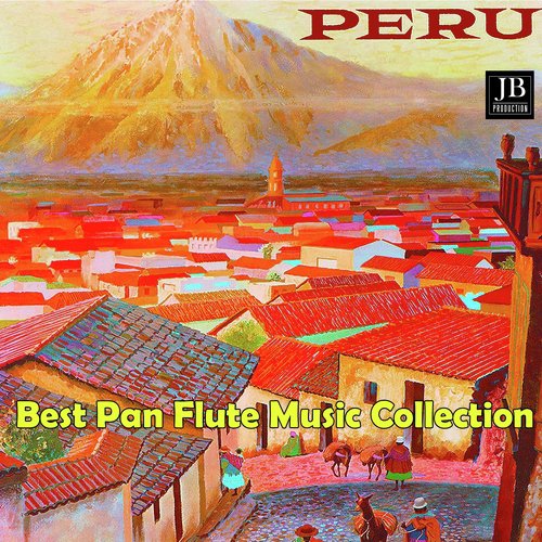 Peru' (Best Pan Flute Music Collection)