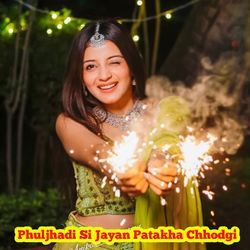 Phuljhadi Si Jayan Patakha Chhodgi-QFgucBdXWHc