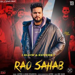 Rao Sahab (Slow &amp; Reverb)