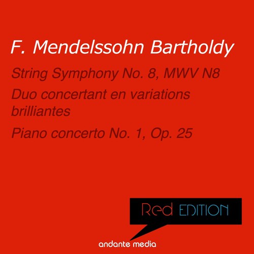 Red Edition - Mendelssohn: String Symphony No. 8, MWV N8 & Piano Concerto No. 1, Op. 25