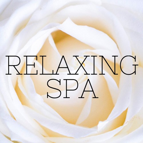 Relaxing Spa: Relaxation and Meditation Music with Sounds of Nature, Relaxing Spa Background Music and Massage Music