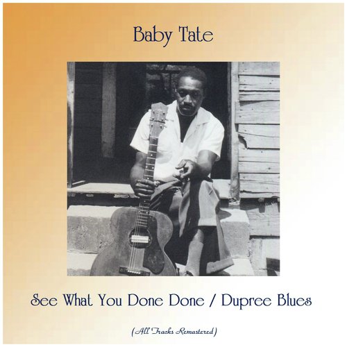 See What You Done Done / Dupree Blues (Remastered 2019)