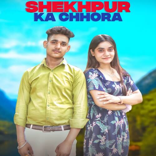 Shekhpur Ka Chhora (feat. Honey Prajapati)