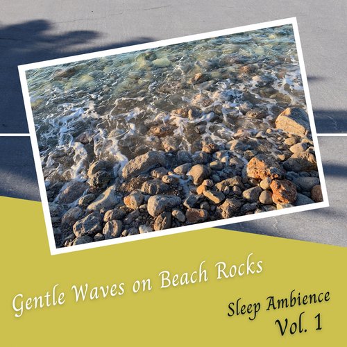 Sleep Ambience: Gentle Waves on Beach Rocks Vol. 1