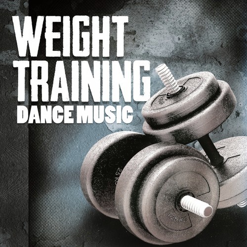 Weight Training Dance Music