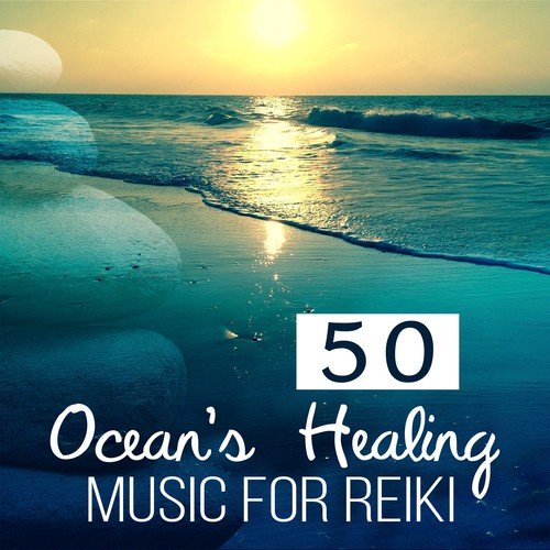 50 Ocean’s Healing: Music for Reiki – Serenity with Nature Sounds, Soothe Your Soul, Find Motivation, Positive Energy, Therapy Massage, Hands Touch for Extreme Well Being