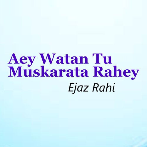 Aey Watan Tu Muskarata Rahey