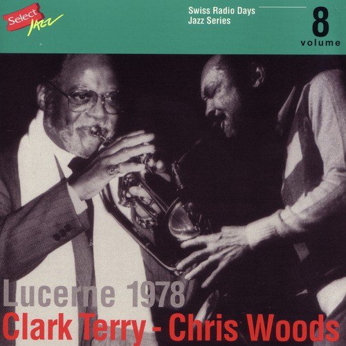 Clark Terry - Chris Woods, Lucerne 1978 / Swiss Radio Days, Jazz Series Vol.8_poster_image