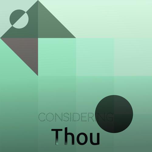 Considering Thou