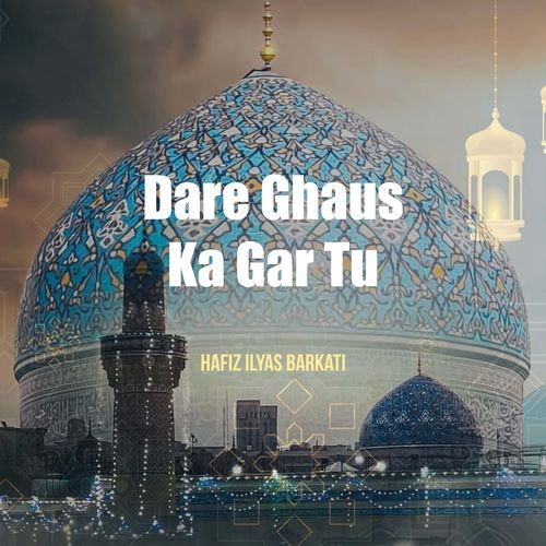 DARE GHAUS KA GAR TU