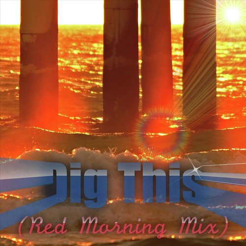 Dig This (Red Morning Mix)