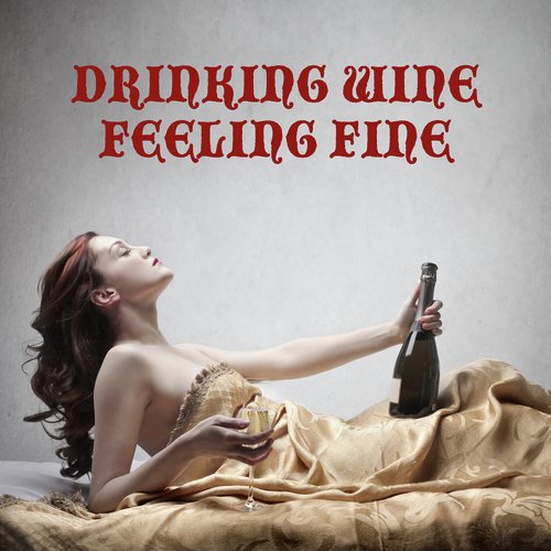 Drinking Wine Feeling Fine_poster_image