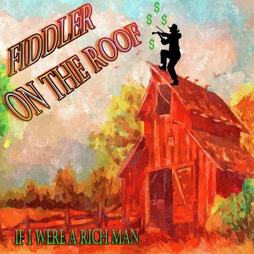 Fiddler On the Roof, If I Were a Rich Man