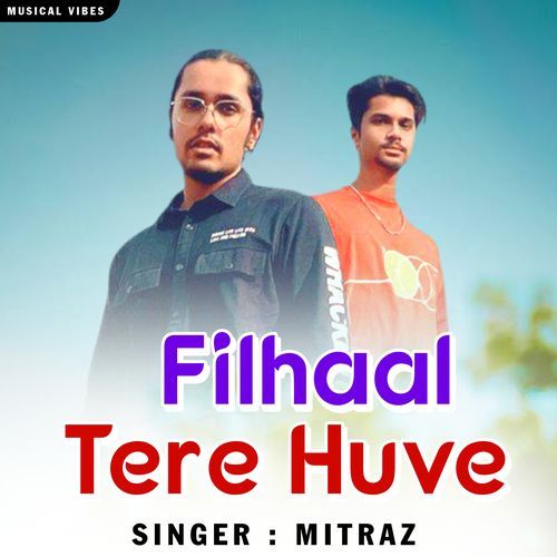 Filhal Teree Huve