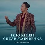 Ishq Ki Reh Guzar Main Rehna