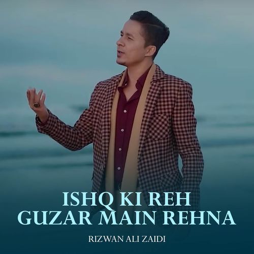 Ishq Ki Reh Guzar Main Rehna