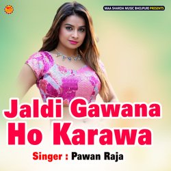 Jaldi Gawana Ho Karawa