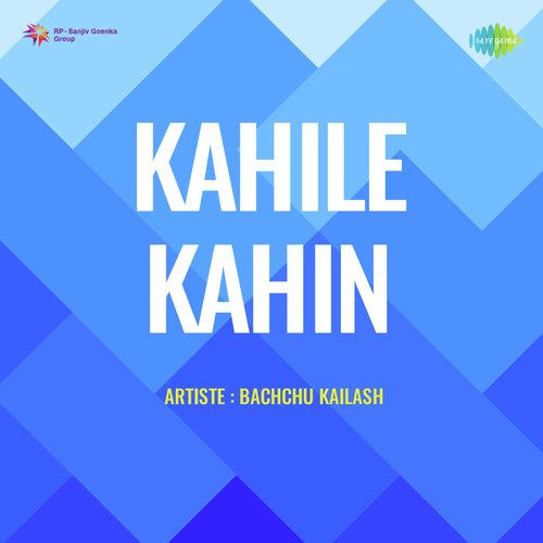 Kahile Kahin - Bachchu Kailash