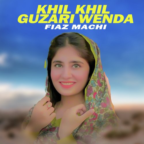 Khil Khil Guzari Wenda