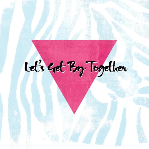 Let's Get by Together