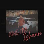 Long Live Ishaan
