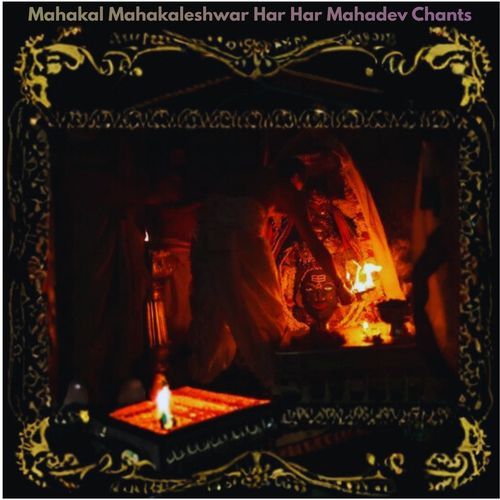 Mahakal Mahakaleshwar Har Har Mahadev Chants