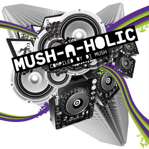 Mush-a-holic compiled by DJ Mush