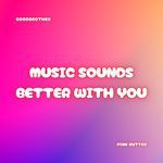Music Sounds Better With You (House)