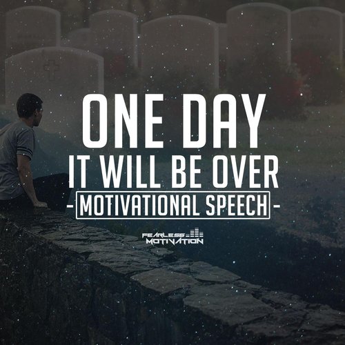 One Day It Will Be Over (Motivational Speech)_poster_image