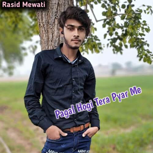 Pagal Hogi Tera Pyar Me