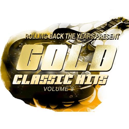 Rolling Back the Years Present - Gold Classic Hits, Vol. 3