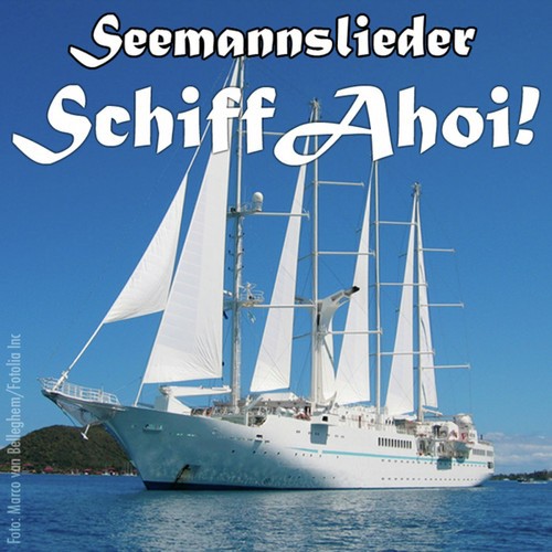 Schiff Ahoi - Seemannslieder